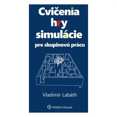 Cvičenia, hry, simulácie pre skupinovú prácu - Vladimír Labáth