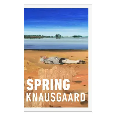 Spring - Karl Ove Knausgaard