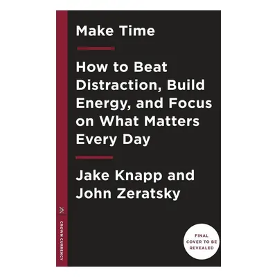 Make Time - John Zeratsky