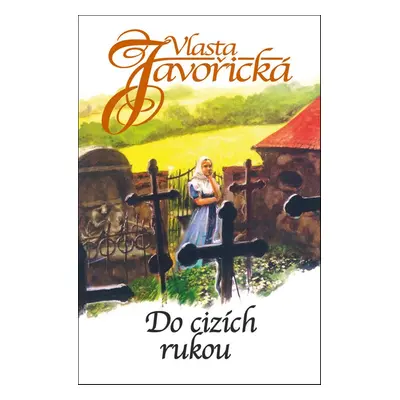 Do cizích rukou - Vlasta Javořická