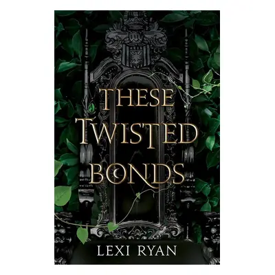 These Twisted Bonds - Lexi Ryanová