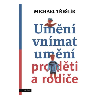 Umění vnímat umění pro děti a rodiče - Michael Třeštík