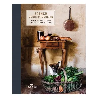 French Country Cooking - Mimi Thorisson