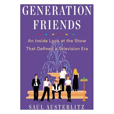 Generation Friends - Saul Austerlitz