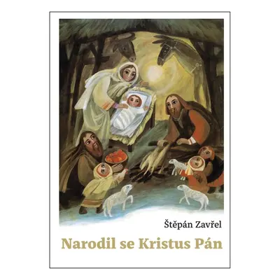 Narodil se Kristus Pán - Štěpán Zavřel