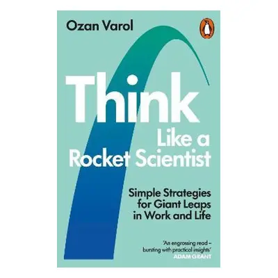 Think Like a Rocket Scientist - Ozan Varol