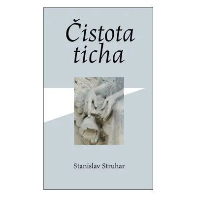 Čistota ticha - Stanislav Struhar