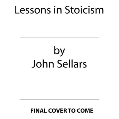 Lessons in Stoicism - John Sellars