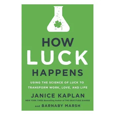 How Luck Happens - Janice Kaplan