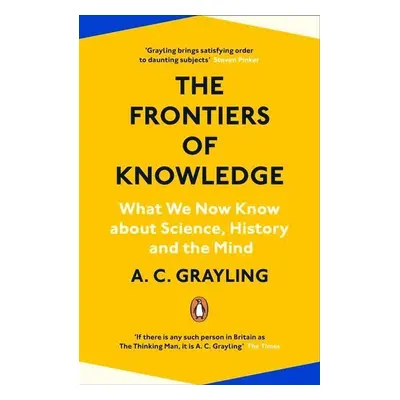 The Frontiers of Knowledge - A. C. Grayling