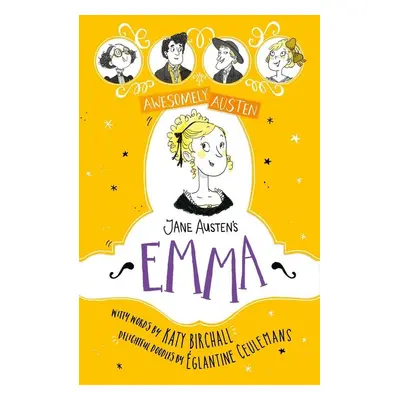 Awesomely Austen - Illustrated and Retold: Jane Austen's Emma - Katy Birchall