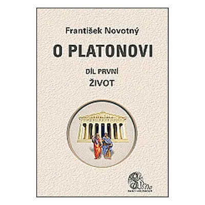 O Platonovi Díl první Život - Autor Neuveden