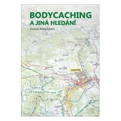 Bodycaching a jiná hledání - Zuzana Rampichová