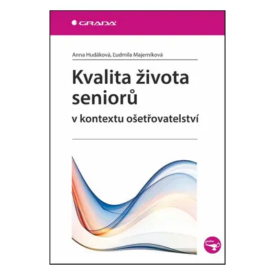 Kvalita života seniorů v kontextu ošetřovatelství - Ľudmila Majerníková