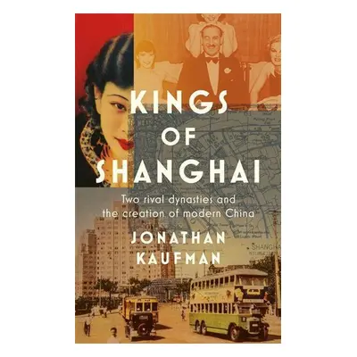 Kings of Shanghai - Jonathan Kaufman