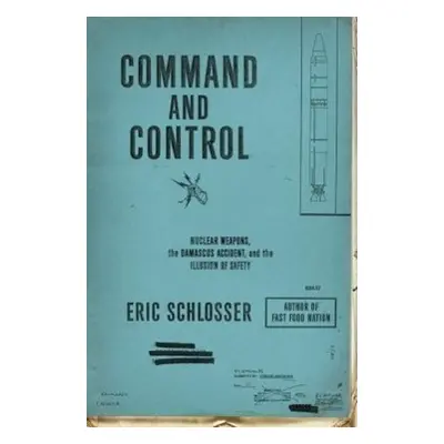 Command and Control - Eric Schlosser