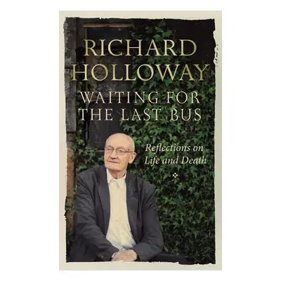 Waiting for the Last Bus - Richard Holloway