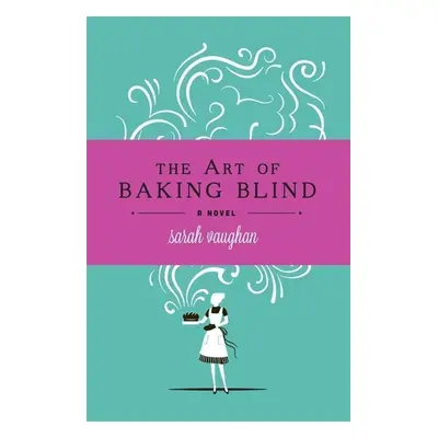 The Art of Baking Blind - Sarah Vaughan