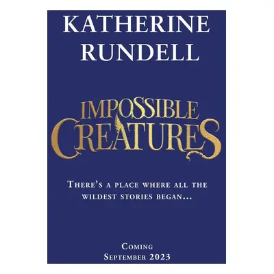 Impossible Creatures - Katherine Rundell