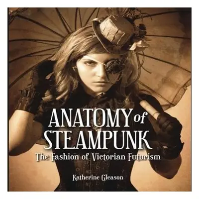 Anatomy of Steampunk - Randy Gleason