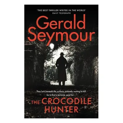 The Crocodile Hunter - Gerald Seymour