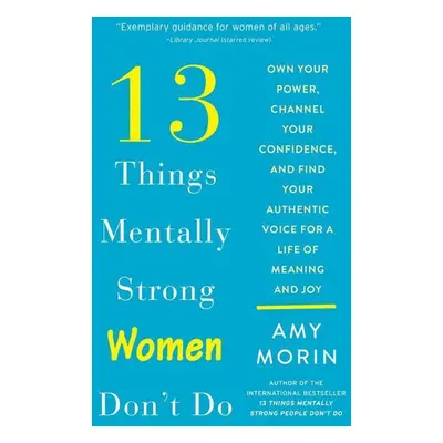 13 Things Mentally Strong Women Don't Do - Amy Morin