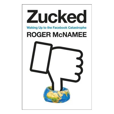 Zucked - Roger McNamee