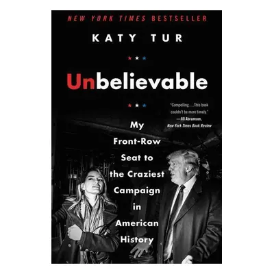 Unbelievable - Katy Tur