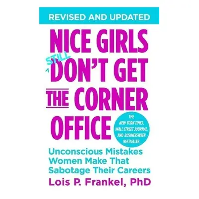 Nice Girls Don't Get the Corner Office - Lois Frankel