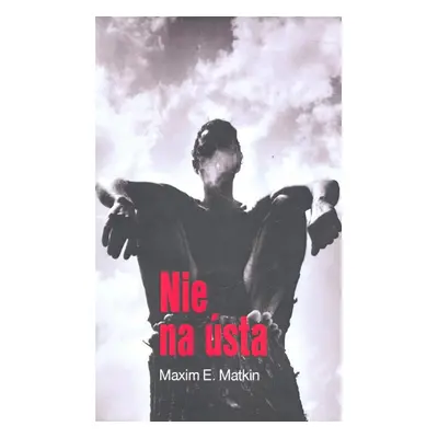 Nie na ústa - Maxim E. Matkin