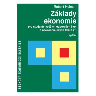 Základy ekonomie pro studenty vyšších odborných škol a neekonomických fakult VŠ - Prof. Ing. Ro