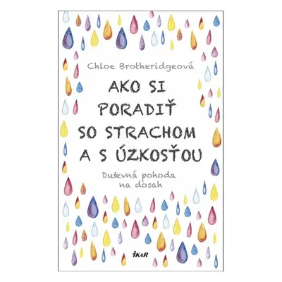 Ako si poradiť so strachom a s úzkosťou - Chloe Brotheridgeová