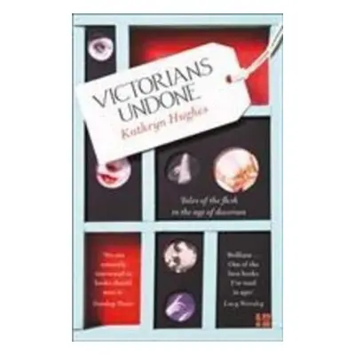 Victorians Undone - Kathryn Hughes