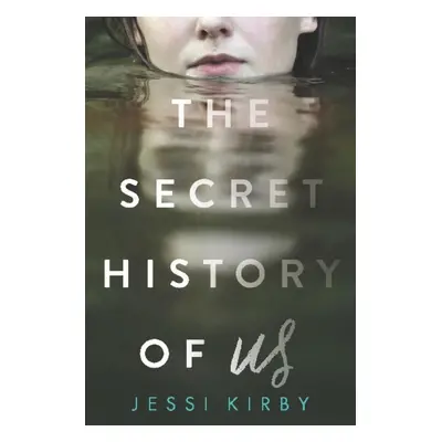 The Secret History of Us - Jessi Kirby