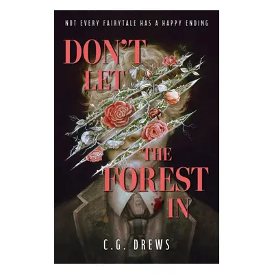 Don't Let The Forest In - C. G. Drews