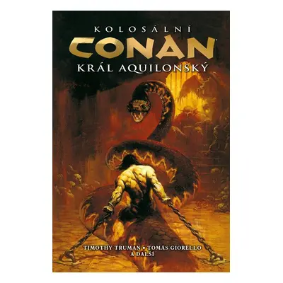 Kolosální Conan král aquilonský - Timothy Truman