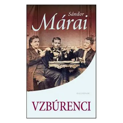 Vzbúrenci - Sándor Márai