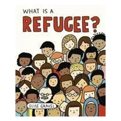 What Is A Refugee? - Elise Gravelová