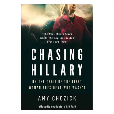 Chasing Hillary - Amy Chozick