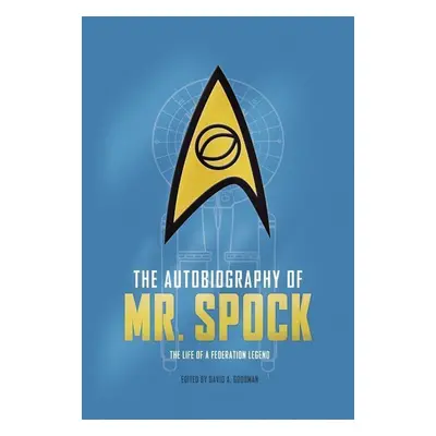 The Autobiography of Mr. Spock - David A. Goodman