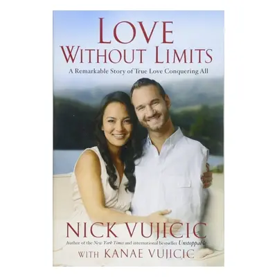 Love without Limits - Nick Vujicic