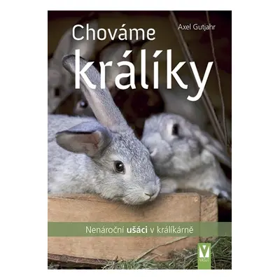 Chováme králíky - Axel Guthjahr