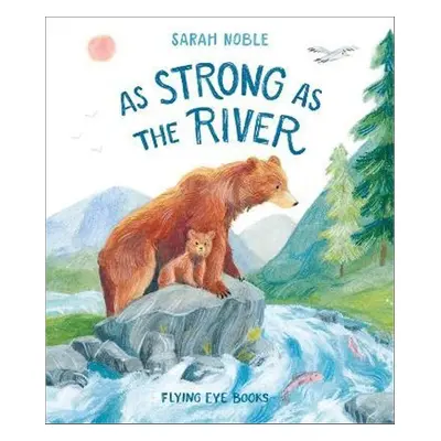 As Strong as the River - Sarah Noble