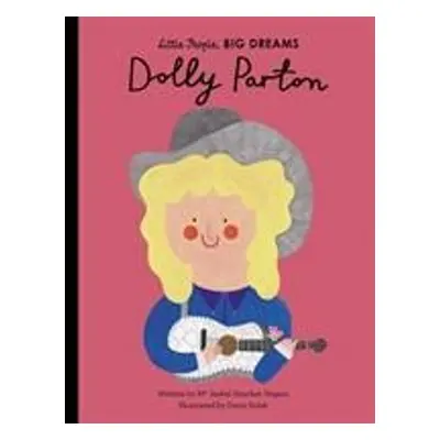 Little People, Big Dreams: Dolly Parton - Isabel Sanchez Vegara