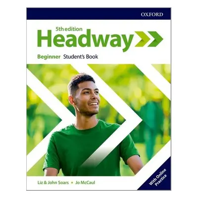 New Headway Fifth Edition Beginner Student's Book with Online Practice - John a Liz Soars