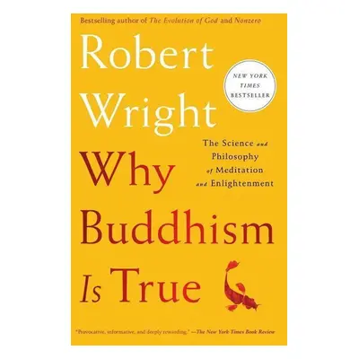 Why Buddhism Is True - Robert Wright