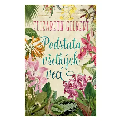 Podstata všetkých vecí - Elizabeth Gilbert