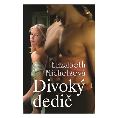 Divoký dedič - Elizabeth Michelsová