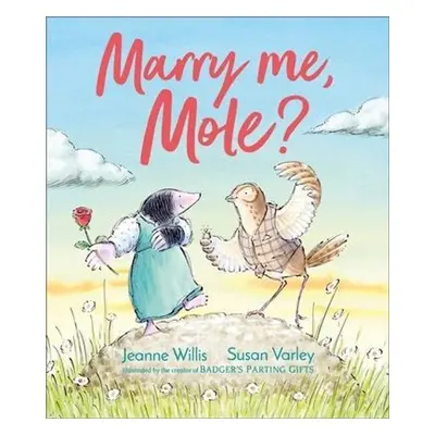 Marry Me, Mole? - Jeanne Willisová