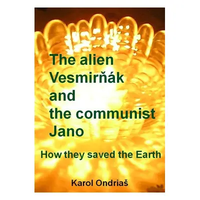 The alien Vesmirňák and the communist Jano - Karol Ondriaš